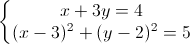 \left\{\begin{matrix}x+3y=4\\(x-3)^{2}+(y-2)^{2}=5\end{matrix}\right.
