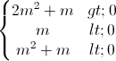 \left\{\begin{matrix}2m^{2}+m>0\\m<0\\m^{2}+m<0\end{matrix}\right.