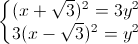 \left\{\begin{matrix}(x+\sqrt{3})^{2}=3y^{2}\\3(x-\sqrt{3})^{2}=y^{2}\end{matrix}\right.