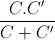 \frac{C.C'}{C+C'}