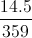 \frac{14.5}{359}