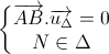 \left\{\begin{matrix}\overrightarrow{AB}.\overrightarrow{u_{\Delta}}=0\\N\in\Delta\end{matrix}\right.