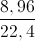 \frac{8,96}{22,4}