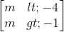 \begin{bmatrix}m< -4\\m> -1\end{bmatrix}