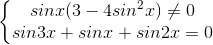 \left\{\begin{matrix}sinx(3-4sin^{2}x)\neq 0\\sin3x+sinx+sin2x=0\end{matrix}\right.