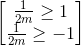 \begin{bmatrix}\frac{1}{2m}\geq 1\\\frac{1}{2m}\geq -1\end{bmatrix}