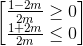 \begin{bmatrix}\frac{1-2m}{2m}\geq 0\\\frac{1+2m}{2m}\leq 0\end{bmatrix}