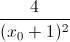 \frac{4}{(x_{0}+1)^{2}}
