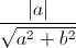 \frac{\left|a\right|}{\sqrt{a^{2}+b^{2}}}
