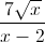 \frac{7\sqrt{x}}{x-2}