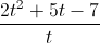 \frac{2t^{2}+5t-7}{t}