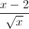 \frac{x-2}{\sqrt{x}}