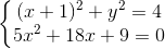 \left\{\begin{matrix} (x+1)^{2}+y^{2}=4\\5x^{2}+18x+9=0 \end{matrix}\right.