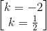 \begin{bmatrix} k=-2\\ k=\frac{1}{2} \end{bmatrix}