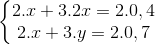 \left\{\begin{matrix} 2.x+3.2x=2.0,4\\ 2.x+3.y=2.0,7 \end{matrix}\right.