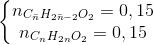 \left\{\begin{matrix} n_{C_{\bar{n}}H_{2\bar{n}-2}O_{2}}=0,15\\ n_{C_{n}H_{2n}O_{2}}=0,15 \end{matrix}\right.