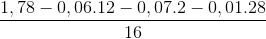 \frac{1,78-0,06.12-0,07.2-0,01.28}{16}