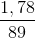 \frac{1,78}{89}