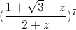 (\frac{1+\sqrt{3}-z}{2+z})^{7}