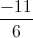 \frac{-11}{6}