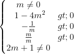 \left\{\begin{matrix} m\neq 0\\\1-4m^{2}>0 \\-\frac{1}{m}>0 \\\frac{m}{m}>0 \\2m+1\neq 0 \end{matrix}\right.