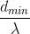 \frac{d_{min}}{\lambda }