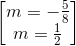 \begin{bmatrix} m=-\frac{5}{8}\\m=\frac{1}{2} \end{bmatrix}