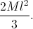 \frac{2Ml^{2}}{3}.