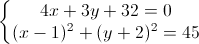 \left\{\begin{matrix}4x+3y+32=0\\(x-1)^{2}+(y+2)^{2}=45\end{matrix}\right.