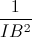 \frac{1}{IB^{2}}