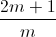 \frac{2m+1}{m}