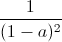 \frac{1}{(1-a)^{2}}