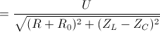 =\frac{U}{\sqrt{(R+R_{0})^{2}+(Z_{L}-Z_{C})^{2}}}