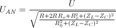 U_{AN}=\frac{U}{\sqrt{\frac{R+2RR_{o}+R_{o}^{2}+(Z_{L}-Z_{C})^{2}}{R_{0}^{2}+(Z_{L}-Z_{C})^{2}}}}