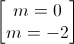 \begin{bmatrix}m=0\\m=-2\end{bmatrix}