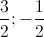 \frac{3}{2};-\frac{1}{2}