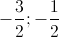 -\frac{3}{2};-\frac{1}{2}