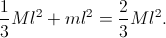 \frac{1}{3}Ml^{2}+ml^{2}=\frac{2}{3}Ml^{2}.