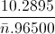 \frac{10.2895}{\bar{n}.96500}