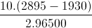 \frac{10.(2895-1930)}{2.96500}