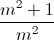 \frac{m^{2}+1}{m^{2}}