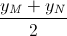 \frac{y_{M}+y_{N}}{2}