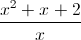 \frac{x^{2}+x+2}{x}