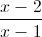 \frac{x-2}{x-1}