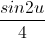\frac{sin2u}{4}