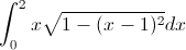 \int_{0}^{2}x\sqrt{1-(x-1)^{2}}dx