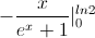 -\frac{x}{e^{x}+1}|_{0}^{ln2}
