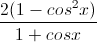 \frac{2(1-cos^{2}x)}{1+cosx}