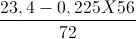 \frac{23,4-0,225X56}{72}