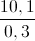 \frac{10,1}{0,3}